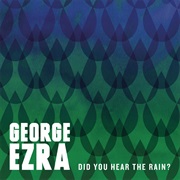 Did You Hear the Rain George Ezra