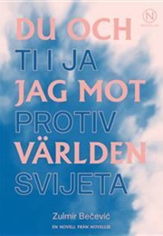 Du Och Jag Mot Världen (Zulmir Becevic)