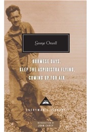 Burmese Days, Keep the Aspidistra Flying, Coming Up for Air (George Orwell)