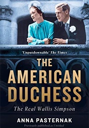 The American Duchess: The Real Wallis Simpson (Anna Pasternak)