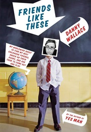 Friends Like These (Danny Wallace)