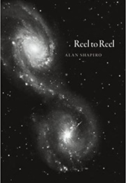Reel to Reel (Alan Shapiro)