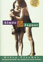 Aimée & Jaguar: A Love Story, Berlin 1943 (Erica Fischer)