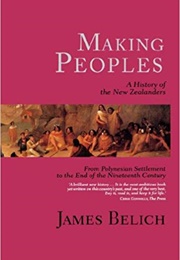 Making Peoples: A History of the New Zealanders (James Belich)