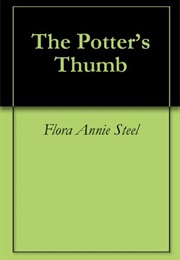 The Potter&#39;s Thumb (Flora Annie Steel)
