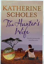 The Hunter's Wife (Katherine Scholes)