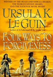 Four Ways to Forgiveness (Ursula K. Le Guin)