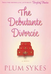 The Debutante Divorcee (Plum Sykes)