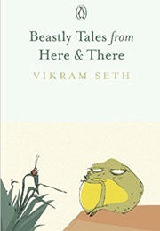 Beastly Tales From Here & There (Vikram Seth)