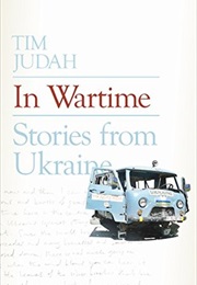 In Wartime: Stories From Ukraine (Tim Judah)