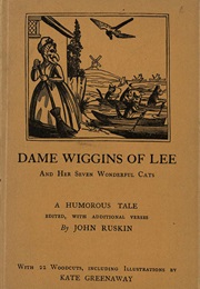 Dame Wiggins of Lee and Her Seven Wonderful Cats (John Ruskin (Ed.))