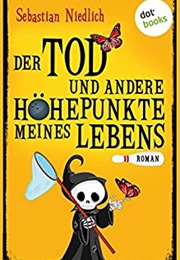 Der Tod Und Andere Höhepunkte Meines Lebens (Sebastian Niedlich)