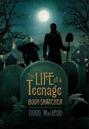 The Life of a Teenage Body-Snatcher (Doug McLeod)