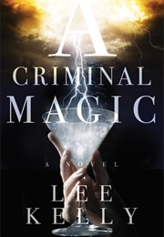 A Criminal Magic (Lee Kelly)