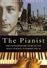 The Pianist: The Extraordinary Story of One Man's Survival in Warsaw, 1939–45 (Władysław Szpilman)