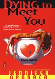 Dying to Meet You (Jennifer Apodaca)