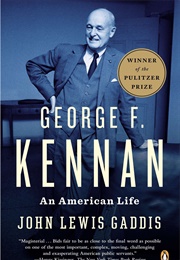 George F. Kennan: An American Life (John Lewis Gaddis)