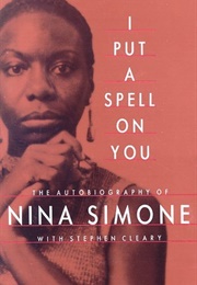 I Put a Spell on You: The Autobiography of Nina Simone (Nina Simone)