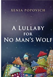 Lullaby for No Man&#39;s Wolf (Ksenija Popovic)