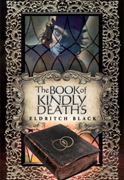 The Book of Kindly Deaths (Eldritch Black)
