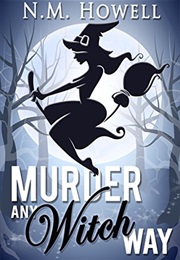 Murder Any Witch Way (N.M. Howell)