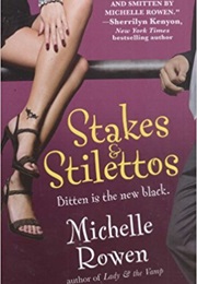 Stakes &amp; Stilettos (Michelle Rowen)