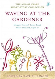 Waving at the Gardener (Kate Pullinger)