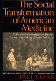 The Social Transformation of American Medicine by Paul Starr