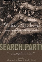 Search Party: Collected Poems (William Matthews)