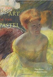 The Art of the Pastel (Thea Burns & Philippe Saunier)