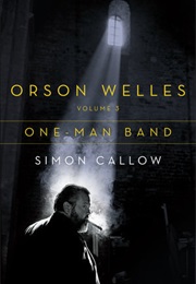 Orson Welles Volume 3: One-Man Brand (Simon Callow)