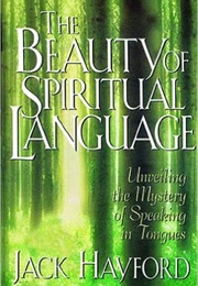 The Beauty of Spiritual Language (Jack Hayford)