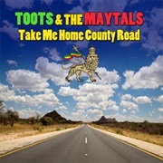 Toots & the Maytals - Take Me Home, Country Road
