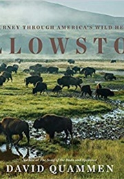 Yellowstone: A Journey Through America's Wild Heart (David Quammen)