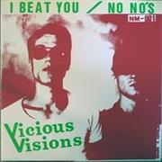 VICIOUS VISIONS - I Beat You