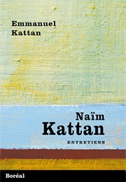 Naïm Kattan: Entretiens (Emmanuel Kattan)