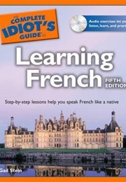 The Complete Idiot's Guide to Learning French (Gail Stein)