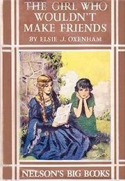 The Girl Who Wouldn't Make Friends (Elsie J. Oxenham)