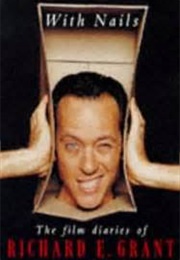 With Nails: The Film Diaries of Richard E. Grant (Richard E. Grant)