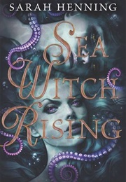 Sea Witch Rising (Sarah Henning)