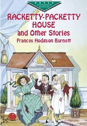 Racketty-Packetty House & Other Stories (Frances Hodgson Burnett)
