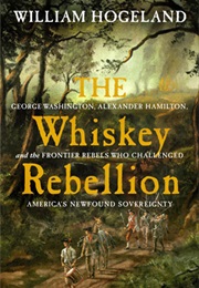 The Whiskey Rebellion (William Hogeland)