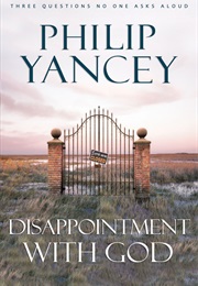 Disappointment With God (Philip Yancey)