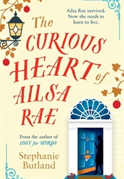 The Curious Heart of Ailsa Rae (Stephanie Butland)