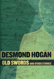 Old Swords and Other Stories (Desmond Hogan)