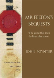 Mr. Felton's Bequests (John Poynter)