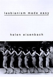 Lesbianism Made Easy (Helen Eisenbach)