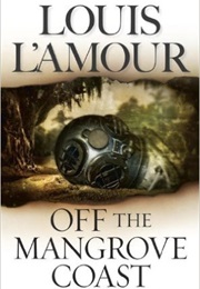 Off the Mangrove Coast (Louis L'amour)