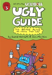 Ugly Guide to Being Alive and Staying That Way (David Horvath and Sun Min-Kim)