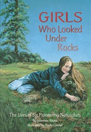 Girls Who Looked Under Rocks (Jeannine Atkins)